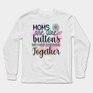 Moms Are Like Buttons... Long Sleeve T-Shirt